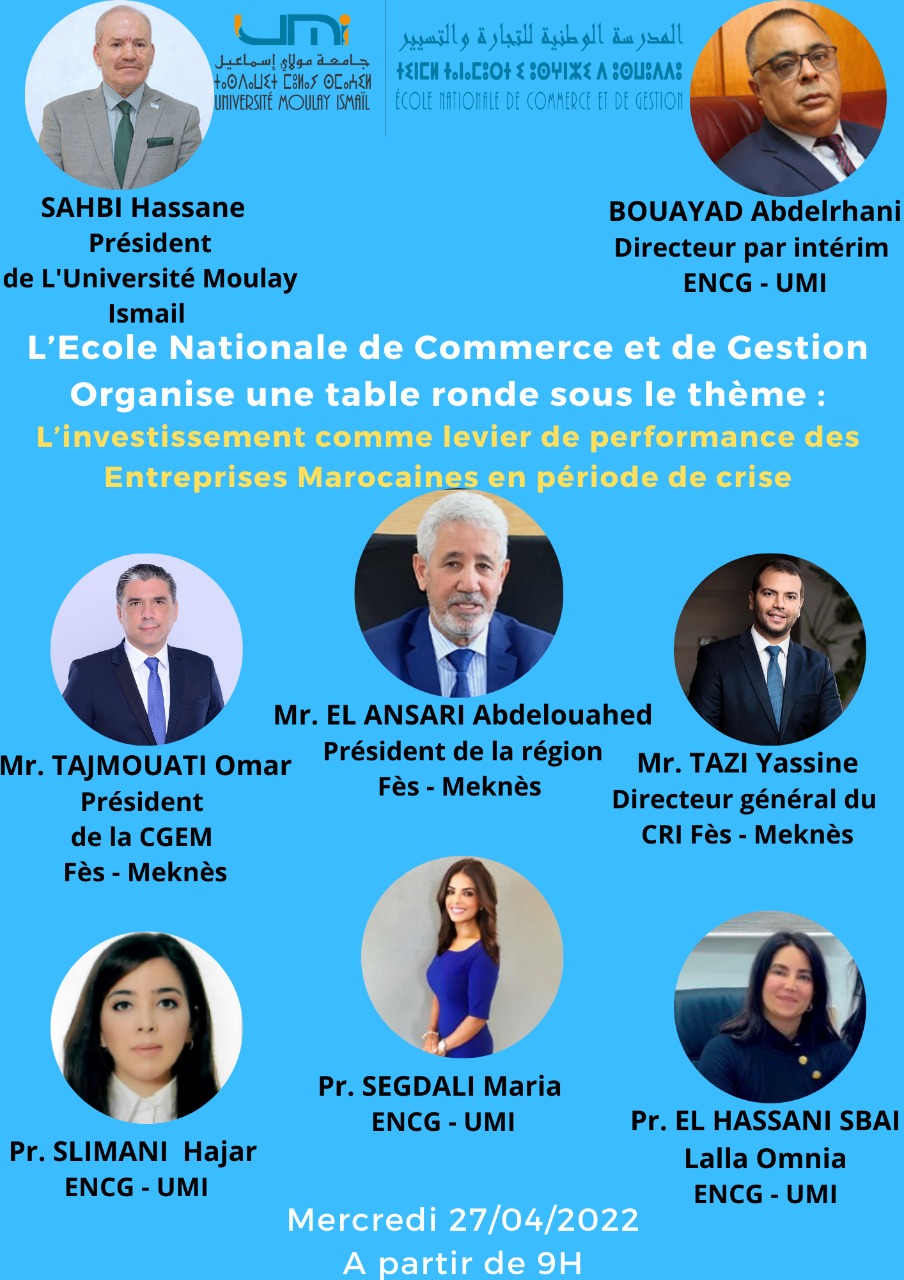 L’Ecole Nationale de Commerce et de Gestion (ENCG-UMI) organise le 27/04/2022 une conférence sous le thème L’investissement comme levier de performance des Entreprises Marocaines en période de crise